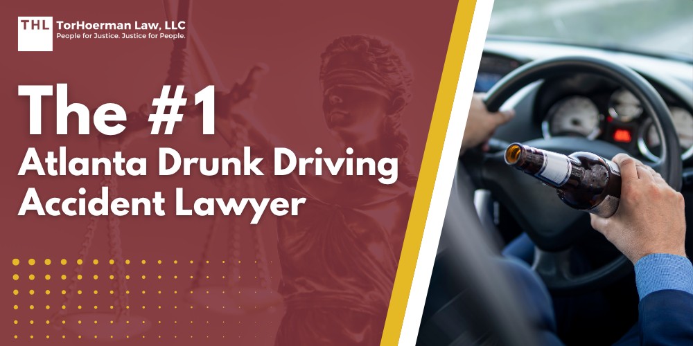 Atlanta Drunk Driving Accident Lawyer 1 The #1 Atlanta Drunk Driving Accident Lawyer; Meet Our Team of Atlanta Drunk Driving Accident Lawyers; Our Founder and Experienced Personal Injury Attorney_ Tor Hoerman; The Impact of Drunk Driving Accidents; Common Car Accident Injuries; Drunk Driving Laws in Georgia; Legal Challenges in DUI Accidents; Compensation and Justice For DUI Accident Victims; The Legal Process for DUI Accident Claims in Georgia; Support and Resources For Car Accident Victims; TorHoerman Law_ Your Atlanta Car Accident Lawyer