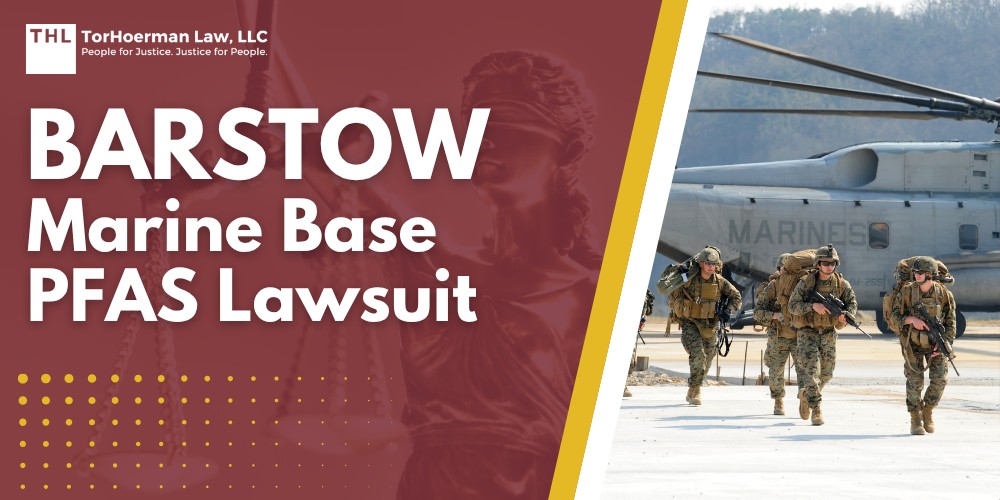 Barstow Marine Base PFAS Lawsuit; Dangerous Levels of PFAS Detected at Barstow Marine Base; Do You Qualify for the Barstow Marine Base PFAS Lawsuit; TorHoerman Law_ Investigating the Barstow Marine Base PFAS Lawsuit