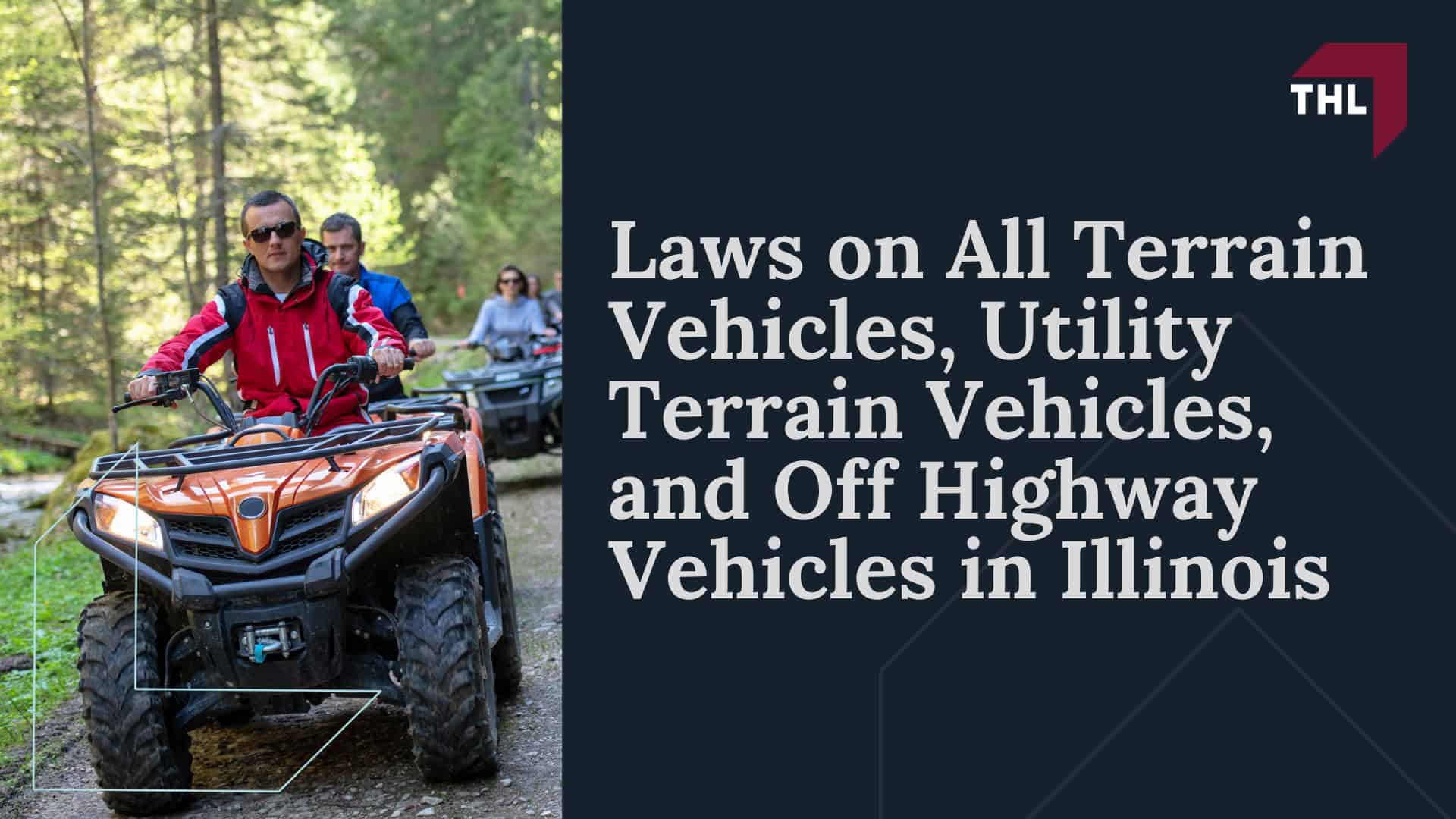 Types of Negligent ATV Accidents and How They Occur; Common Injuries in ATV Accidents; Laws on All Terrain Vehicles, Utility Terrain Vehicles, and Off Highway Vehicles in Illinois