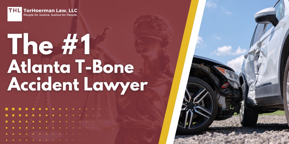 The #1 Atlanta T-Bone Accident Lawyer; Meet Our Team of Atlanta T Bone Accident Lawyers; Our Founder_ Tor Hoerman; What To Do After a T Bone Accident in Atlanta; Gathering Evidence for an Atlanta T Bone Accident; Damages in an Atlanta T Bone Accident Case; The Legal Process for Atlanta T Bone Accident Claims; Common Injuries in Atlanta T Bone Accidents; Common Causes of Atlanta T Bone Accidents; TorHoerman Law_ Experienced Atlanta T Bone Accident Lawyers