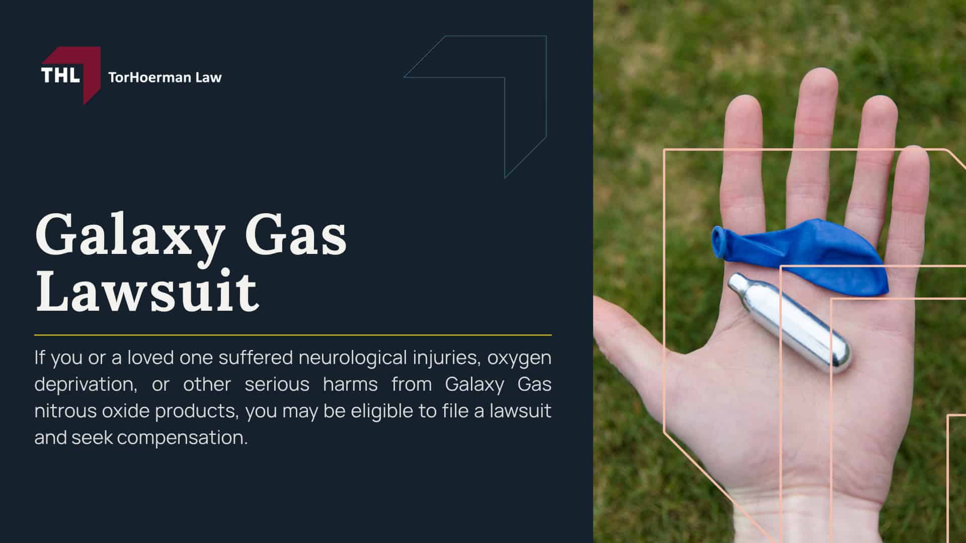 Galaxy Gas Lawsuit; Potential Health Effects of Nitrous Oxide (Galaxy Gas) Use; Long-Term Neurological and Physical Damage from Nitrous Oxide Misuse; How Galaxy Gas Is Marketed and Misused; Current Status of Galaxy Gas Lawsuits; Why Galaxy Gas Products Became a Lawsuit Target; Injuries That May Qualify for a Galaxy Gas Lawsuit; Galaxy Gas Wrongful Death and Third-Party Accident Claims; Have You or a Loved One Been Injured After Using Nitrous Oxide Recreationally; Gathering Evidence for a Galaxy Gas Lawsuit; Potential Damages in a Galaxy Gas Personal Injury Case; TorHoerman Law_ Investigating Galaxy Gas Lawsuits