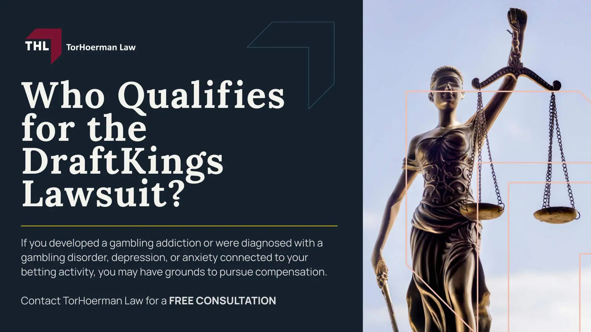 _DraftKings Lawsuit for Online Gambling Addiction - DraftKings Gambling Addiction Lawsuit Overview - torhoerman law; DraftKings Lawsuit for Online Gambling Addiction - What Is Being Alleged Against DraftKings - torhoerman law; DraftKings Lawsuit for Online Gambling Addiction - Cases and Regulatory Actions Involving DraftKings - torhoerman law; DraftKings Lawsuit for Online Gambling Addiction - Who Qualifies for the DraftKings Lawsuit - torhoerman law