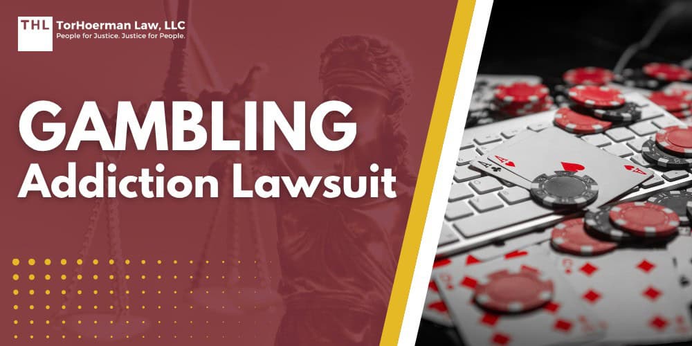 Gambling Addiction Lawsuit; Gambling Addiction Lawsuit - Do You Qualify for the Gambling Addiction Lawsuit_ - torhoerman law; Gambling Addiction Lawsuit - What Platforms Are Being Investigated for Legal Action_ - torhoerman law; Gambling Addiction Lawsuit - Gathering Evidence for a Gambling Addiction Lawsuit - torhoerman law; Gambling Addiction Lawsuit - The Legal Landscape for Gambling Addiction Lawsuits - torhoerman law; Gambling Addiction Lawsuit - The Mental Health Impact of Gambling Addiction - torhoerman law; Gambling Addiction Lawsuit - What Treatment is Available to Victims of Gambling Addiction_ - torhoerman law; Gambling Addiction Lawsuit - Suffered Significant Losses and Mental Health Problems from Gambling Addiction_ - torhoerman law; Gambling Addiction Lawsuit - Potentially Recoverable Damages in Gambling Addiction Lawsuits - torhoerman law; Gambling Addiction Lawsuit - TorHoerman Law_ Investigating the Gambling Addiction Lawsuit - torhoerman law