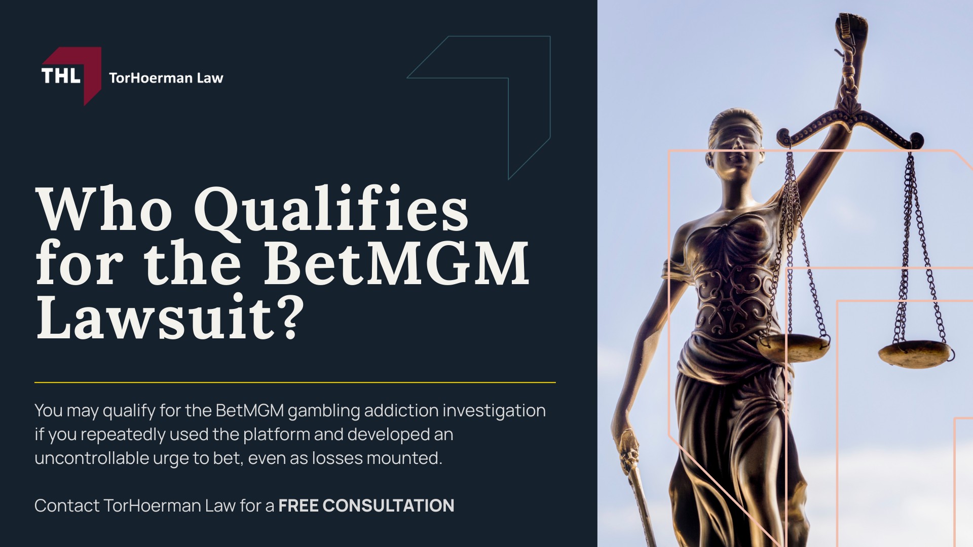 _BetMGM Lawsuit for Online Gambling Addiction - BetMGM Gambling Addiction Lawsuit Overview - torhoerman law; _BetMGM Lawsuit for Online Gambling Addiction - What Is Being Alleged Against Major Gambling Companies - torhoerman law; _BetMGM Lawsuit for Online Gambling Addiction - Who Qualifies for the BetMGM Lawsuit - torhoerman law