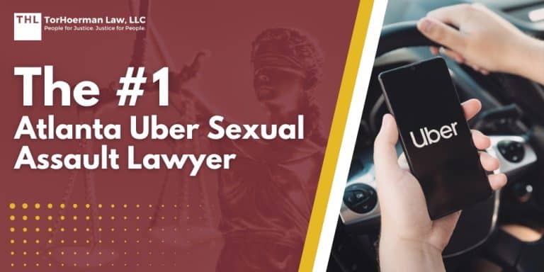The #1 Atlanta Uber Sexual Assault Lawyer; Atlanta Uber Sexual Assault Lawyer - Uber Sexual Assault Lawsuits and the National Litigation - torhoerman law; Atlanta Uber Sexual Assault Lawyer - Can I Sue Uber if the Assault Happened in Atlanta - torhoerman law; Atlanta Uber Sexual Assault Lawyer - Common Allegations Raised in Uber Sexual Assault Claims - torhoerman law; Atlanta Uber Sexual Assault Lawyer - Who Qualifies for the Uber Sexual Assault Lawsuit - torhoerman law; Atlanta Uber Sexual Assault Lawyer - Gathering Evidence for the Uber Sexual Assault Lawsuit - torhoerman law; Atlanta Uber Sexual Assault Lawyer - Potential Compensation in the Uber Sexual Assault Lawsuits - torhoerman law; Atlanta Uber Sexual Assault Lawyer - TorHoerman Law Atlanta Uber Sexual Assault Attorneys - torhoerman law
