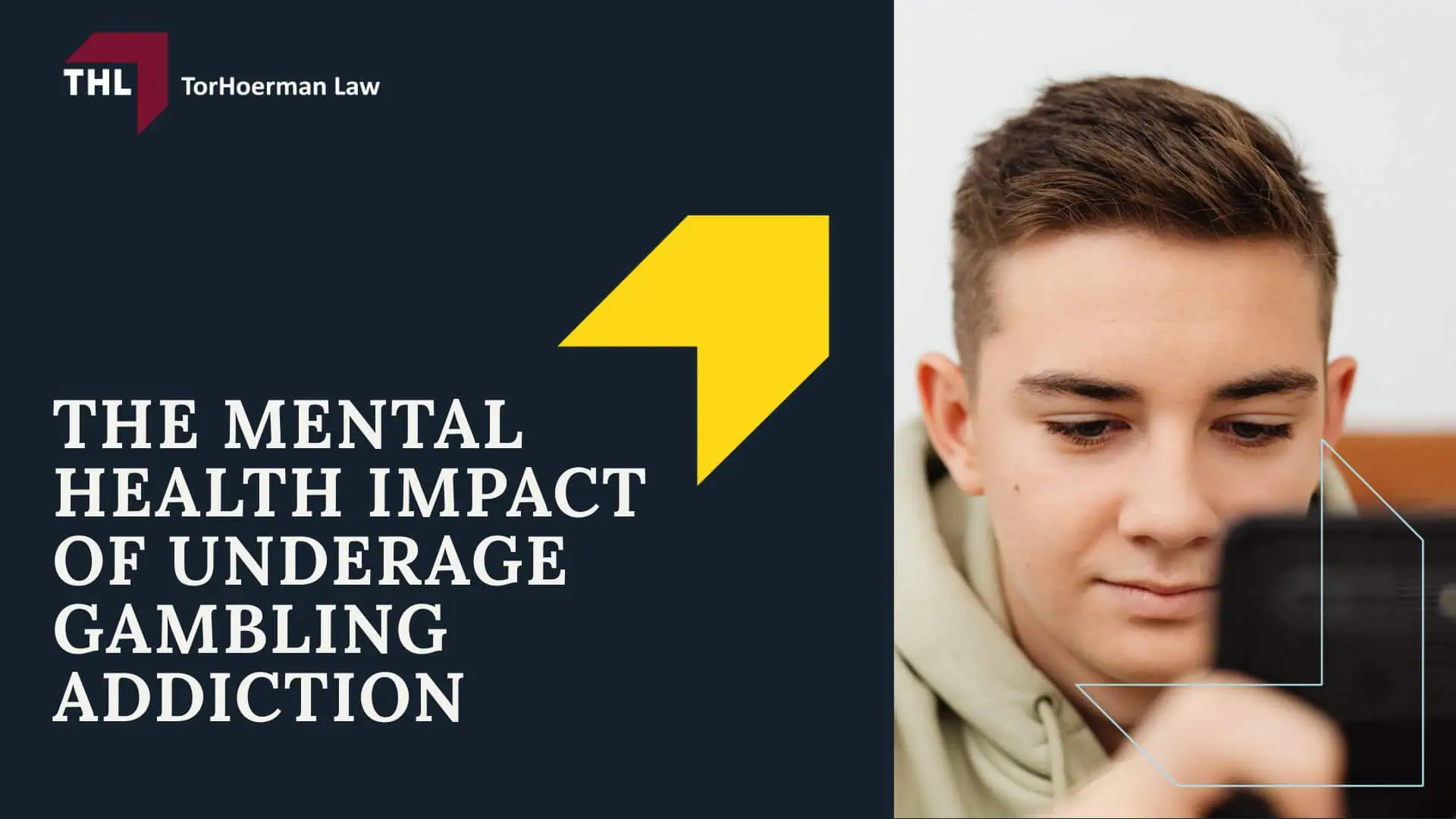 Underage Gambling Addiction Lawsuit - Do You Qualify For The Underage Gambling Addiction Lawsuit - torhoerman law; Underage Gambling Addiction Lawsuit - What Platforms Are Being Investigated For Legal Action - torhoerman law; Underage Gambling Addiction Lawsuit - Gathering Evidence For A Underage Gambling Addiction Lawsuit - torhoerman law; Underage Gambling Addiction Lawsuit - Prevalence of Gambling Addiction in Young People - torhoerman law; Underage Gambling Addiction Lawsuit - Psychological Impact of Gambling Addiction on Young People - torhoerman law; Underage Gambling Addiction Lawsuit - Suffered Significant Losses And Mental Health Problems From Gambling Addiction - torhoerman law; The Mental Health Impact Of Underage Gambling Addiction