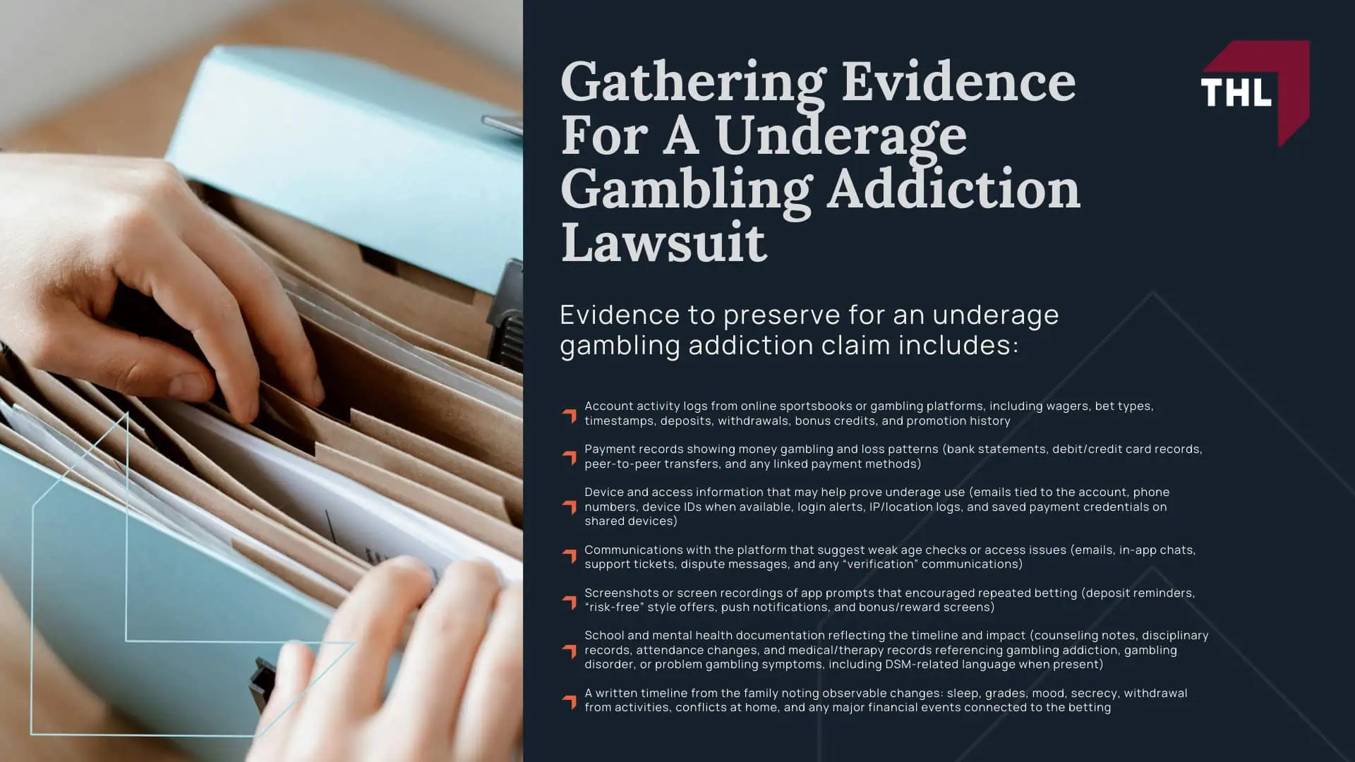 Underage Gambling Addiction Lawsuit - Do You Qualify For The Underage Gambling Addiction Lawsuit - torhoerman law; Underage Gambling Addiction Lawsuit - What Platforms Are Being Investigated For Legal Action - torhoerman law; Underage Gambling Addiction Lawsuit - Gathering Evidence For A Underage Gambling Addiction Lawsuit - torhoerman law