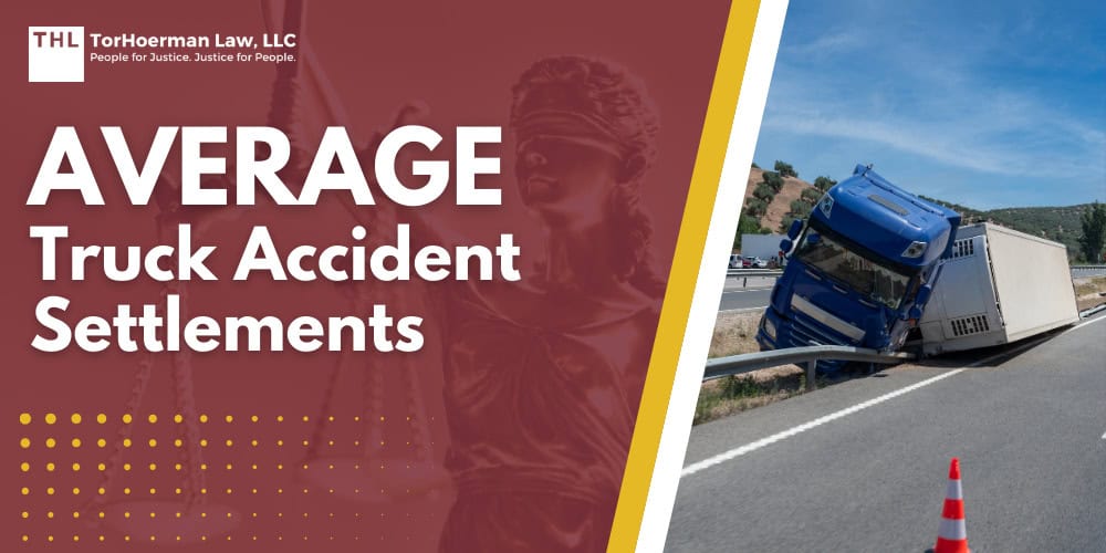 Average Truck Accident Settlements; Average Truck Accident Settlements; How are Truck Accident Settlements Calculated; How a Truck Accident Lawyer Can Help You Seek Compensation; The Legal Process of a Truck Accident Lawsuit; Steps To Take After a Truck Accident; Federal Trucking Regulations and Industry Standards; Statute of Limitations for Trucking Accident Cases; Gathering Evidence for a Truck Accident Lawsuit; Average Truck Accident Settlements; How are Truck Accident Settlements Calculated; How a Truck Accident Lawyer Can Help You Seek Compensation; The Legal Process of a Truck Accident Lawsuit; Steps To Take After a Truck Accident; Federal Trucking Regulations and Industry Standards; Statute of Limitations for Trucking Accident Cases; Gathering Evidence for a Truck Accident Lawsuit; TorHoerman Law_ Truck Accident Attorneys
