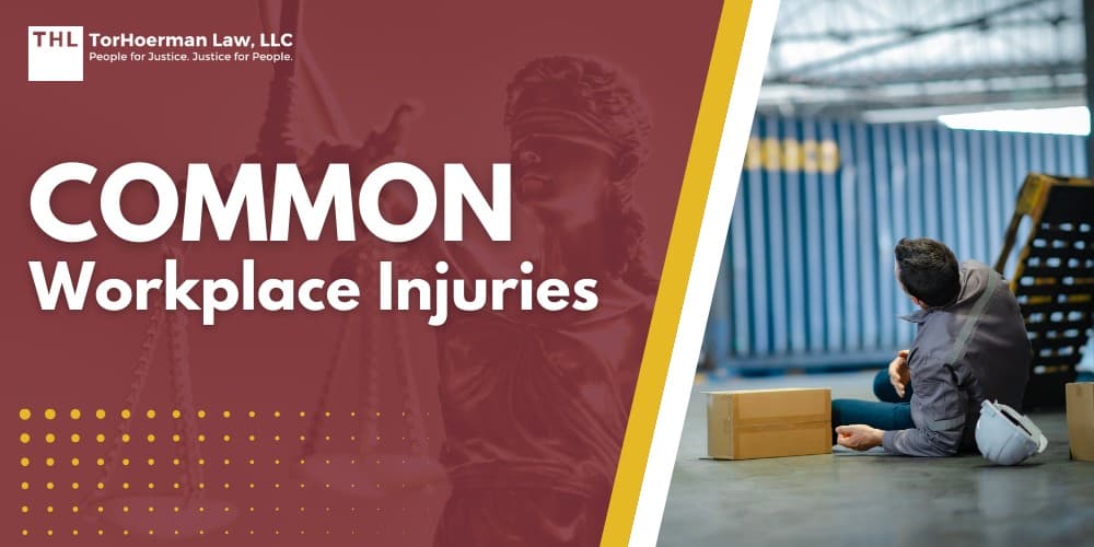 Common Workplace Injuries; Common Workplace Injuries - Compensation For Injured Workers - torhoerman law; Common Workplace Injuries - Common Types of Workplace Injuries - torhoerman law; Common Workplace Injuries - How Do Workplace Injuries Occur - torhoerman law; Common Workplace Injuries - What To Do After Being Injured in the Workplace - torhoerman law; Common Workplace Injuries - Step-By-Step Explanation Of The Workplace Injury Lawsuit Process - torhoerman law; Common Workplace Injuries - Types Of Damages Recoverable In A Workplace Injury Lawsuit - torhoerman law; Common Workplace Injuries - The Role Of A Workplace Injury Attorney - torhoerman law; Common Workplace Injuries - Workers’ Compensation Vs. Workplace Accident Claims - torhoerman law; Common Workplace Injuries - TorHoerman Law_ Injured in the Workplace_ Contact Us Today - torhoerman law; Common Types of Workplace Injuries; How Do Workplace Injuries Occur; What To Do After Being Injured in the Workplace; Step-By-Step Explanation Of The Workplace Injury Lawsuit Process; Workers’ Compensation Vs. Workplace Accident Claims; Types Of Damages Recoverable In A Workplace Injury Lawsuit; Types Of Damages Recoverable In A Workplace Injury Lawsuit (2); TorHoerman Law_ Injured in the Workplace_ Contact Us Today