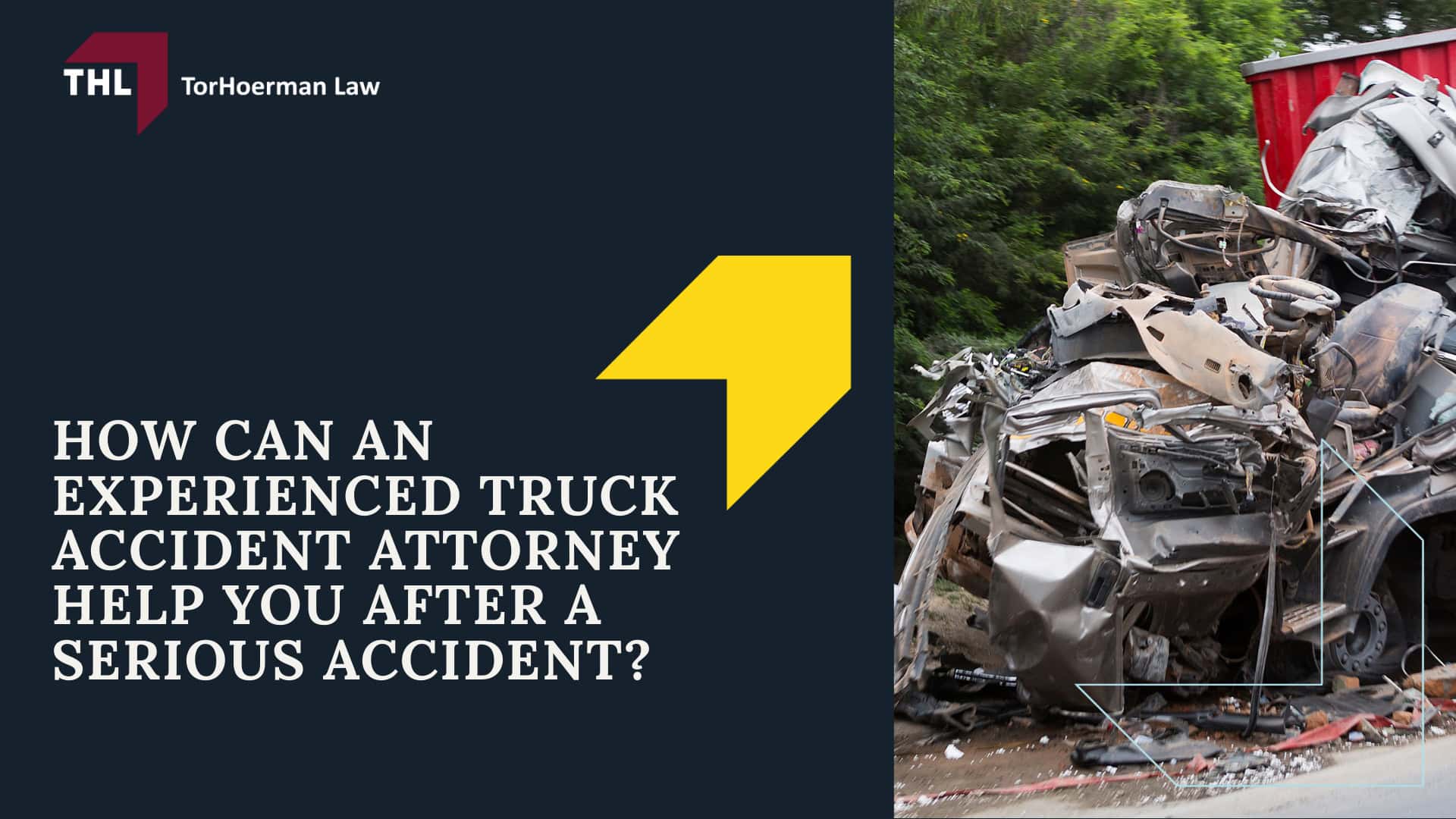 How Can an Experienced Truck Accident Attorney Help You After a Serious Accident