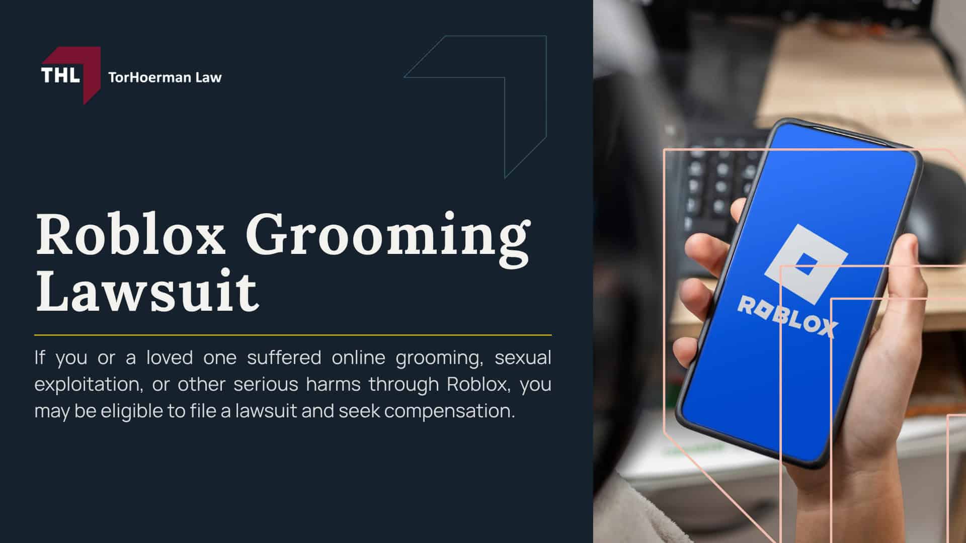 Roblox Grooming Lawsuit; Roblox Grooming Lawsuit - What Is the Roblox Grooming Lawsuit_ - torhoerman law; Roblox Grooming Lawsuit - How Grooming Allegedly Occurs on the Roblox Platform - torhoerman law; Roblox Grooming Lawsuit - Initial Contact Through Gameplay - torhoerman law; Roblox Grooming Lawsuit - Reported Cases and Public Examples - torhoerman law; Roblox Grooming Lawsuit - Child Safety Concerns Raised in Roblox Lawsuits - torhoerman law; Roblox Grooming Lawsuit - Types of Sexual Exploitation Alleged in Roblox Grooming Cases - torhoerman law; Roblox Grooming Lawsuit - Do You Qualify for the Roblox Grooming Lawsuit_ - torhoerman law; Roblox Grooming Lawsuit - Who May Have a Claim - torhoerman law; Roblox Grooming Lawsuit - Evidence in a Lawsuit Against Roblox Corporation - torhoerman law; Roblox Grooming Lawsuit - Potential Compensation in Roblox Grooming Lawsuits - torhoerman law; Roblox Grooming Lawsuit - TorHoerman Law_ Investigating Lawsuits Against Roblox - torhoerman law; Roblox Grooming Lawsuit - What Is the Roblox Grooming Lawsuit_ - torhoerman law; Roblox Grooming Lawsuit - How Grooming Allegedly Occurs on the Roblox Platform - torhoerman law; Warning Signs of Roblox Grooming; Roblox Grooming Lawsuit - Child Safety Concerns Raised in Roblox Lawsuits - torhoerman law; Roblox Grooming Lawsuit - Types of Sexual Exploitation Alleged in Roblox Grooming Cases - torhoerman law; Roblox Predator Lawsuit - Do You Qualify for the Roblox Predator Lawsuit_ - torhoerman law; Roblox Grooming Lawsuit - Who May Have a Claim - torhoerman law; Roblox Grooming Lawsuit - Evidence in a Lawsuit Against Roblox Corporation - torhoerman law; Roblox Grooming Lawsuit - Potential Compensation in Roblox Grooming Lawsuits - torhoerman law; Roblox Grooming Lawsuit - TorHoerman Law_ Investigating Lawsuits Against Roblox - torhoerman law