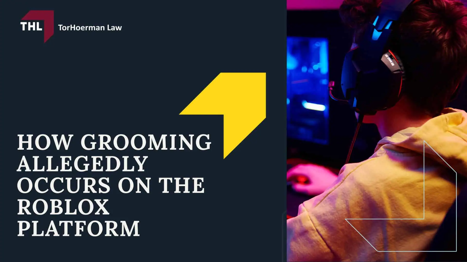 Roblox Grooming Lawsuit - What Is the Roblox Grooming Lawsuit_ - torhoerman law; Roblox Grooming Lawsuit - How Grooming Allegedly Occurs on the Roblox Platform - torhoerman law