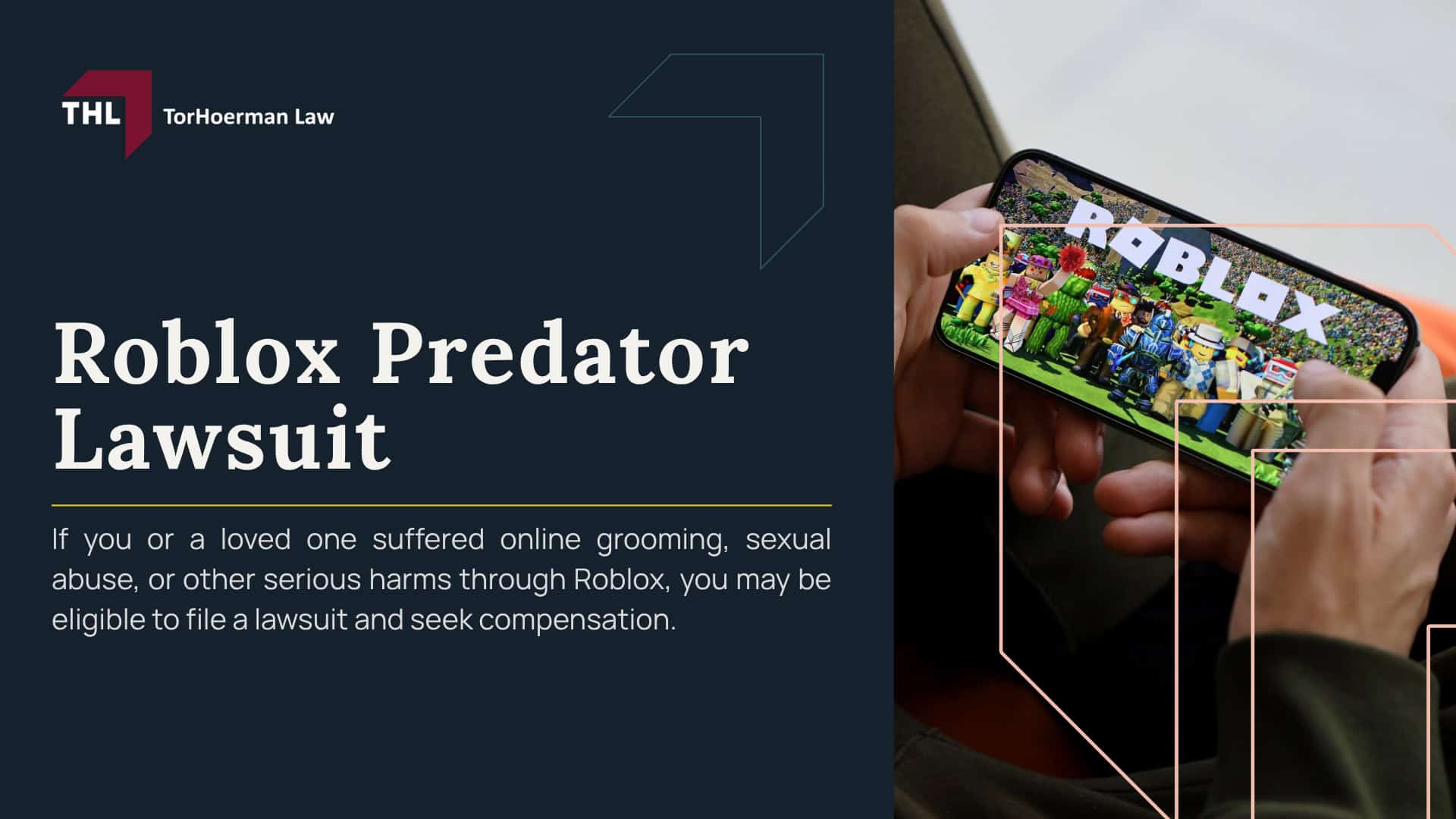 Roblox Predator Lawsuit; Roblox Predator Lawsuit - Roblox Lawsuits_ Investigating Child Predators on the Roblox Platform - torhoerman law; Roblox Predator Lawsuit - Types of Abuse and Exploitation That Occur on Roblox - torhoerman law; Roblox Predator Lawsuit - Do You Qualify for the Roblox Predator Lawsuit_ - torhoerman law; Roblox Predator Lawsuit - Evidence in a Lawsuit Against Roblox Corporation - torhoerman law; Roblox Predator Lawsuit - Potential Compensation in Roblox Abuse Lawsuits - torhoerman law; Roblox Predator Lawsuit - TorHoerman Law_ Investigating the Roblox Grooming Lawsuit - torhoerman law; Roblox Lawsuits_ Investigating Child Predators on the Roblox Platform; Warning Signs of Roblox Grooming and Sexual Exploitation; Do You Qualify for the Roblox Predator Lawsuit; Evidence in a Lawsuit Against Roblox Corporation; Potential Compensation in Roblox Abuse Lawsuits; TorHoerman Law_ Investigating the Roblox Grooming Lawsuit