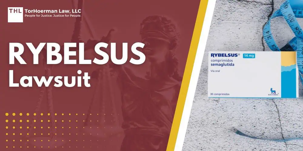 Rybelsus Lawsuit; Rybelsus Lawsuit - Rybelsus Lawsuit Overview - torhoerman law; Rybelsus Lawsuit - Severe Digestive Conditions Alleged in GLP-1 Lawsuits - torhoerman law; Rybelsus Lawsuit - Rybelsus Lawsuit Overview - torhoerman law; Rybelsus Lawsuit - Severe Digestive Conditions Alleged in GLP-1 Lawsuits - torhoerman law; Rybelsus Lawsuit - Alleged Injuries and Medical Conditions Linked to GLP-1 Drugs - torhoerman law; Rybelsus Lawsuit - Other Drugs and Manufacturers Named in the GLP-1 Lawsuits - torhoerman law; Rybelsus Lawsuit - Vision Loss Potentially Linked to GLP-1 Usage - torhoerman law; Rybelsus Lawsuit - Do You Qualify for a Rybelsus Lawsuit - torhoerman law; Rybelsus Lawsuit - Evidence Commonly Reviewed in GLP-1 Lawsuits - torhoerman law; Rybelsus Lawsuit - Damages in Rybelsus Lawsuit Claims - torhoerman law; Rybelsus Lawsuit - TorHoerman Law Investigating the Rybelsus Lawsuit - torhoerman law