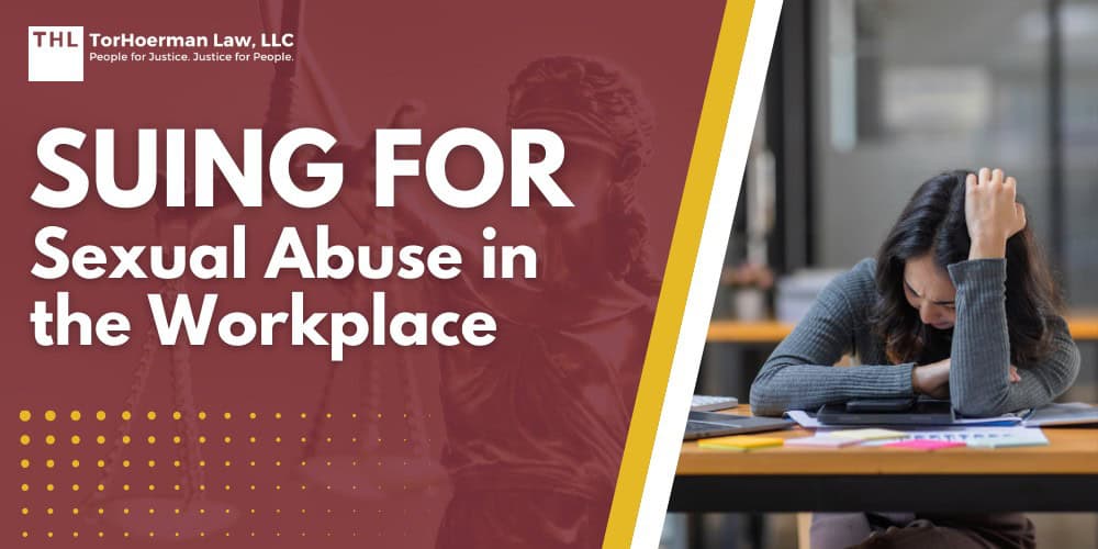 Suing for Sexual Abuse in the Workplace; Who Can Be Held Liable In Civil Lawsuits For Sexual Abuse; How a Workplace Sexual Assault Lawsuit Works; What A Civil Sexual Abuse Lawsuit Involves; Legal Deadlines And Statutes Of Limitations For Sexual Abuse at School Cases; How The Statute Of Limitations Works; How a Workplace Sexual Assault Lawsuit Works; What A Civil Sexual Abuse Lawsuit Involves; Legal Deadlines And Statutes Of Limitations For Sexual Abuse at School Cases; How The Statute Of Limitations Works; What This Means For Victims; The Legal Process Of A Civil Sexual Abuse Lawsuit_ Step By Step; Evidence In Sexual Abuse Lawsuits; Types Of Compensation Available In Sex Abuse Claims; TorHoerman Law_ Investigating Sexual Abuse in the Workplace