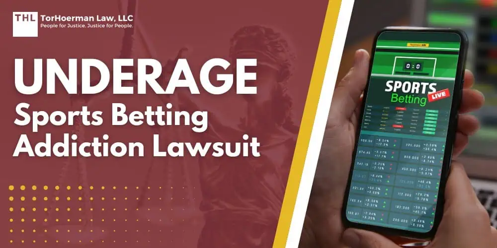 Underage Sports Betting Addiction Lawsuit; Do You Qualify For The Underage Sports Betting Addiction Lawsuit; Gathering Evidence For A Underage Sports Betting Addiction Lawsuit; Prevalence of Sports Betting Addiction in Young People; Psychological Impact of Sports Betting Addiction on Young People; The Legal Landscape For Underage Sports Betting Addiction Lawsuits; The Mental Health Impact Of Underage Sports Betting Addiction; What Treatment Is Available To Victims Of Underage Sports Betting Addiction; Potentially Recoverable Damages In Underage Sports Betting Addiction Lawsuits; TorHoerman Law Investigating The Underage Sports Betting Addiction Lawsuit
