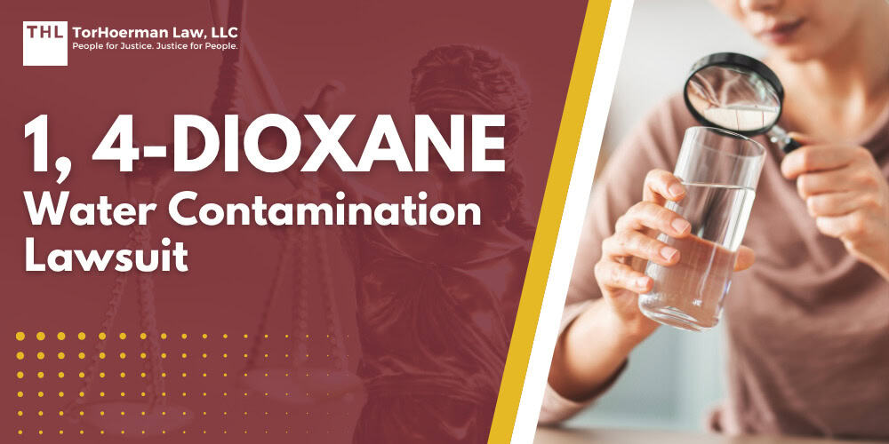 1, 4-Dioxane Water Contamination Lawsuit; What Is 1,4-Dioxane; How 1,4-Dioxane Gets Into Drinking Water; Health Risks Linked to 1,4-Dioxane Exposure; Who May Be Able to Bring a 1,4-Dioxane Claim; What Evidence Matters in a 1,4-Dioxane Case; What Compensation May Be Available; TorHoerman Law_ Investigating 1, 4 Dioxane Water Contamination Cases