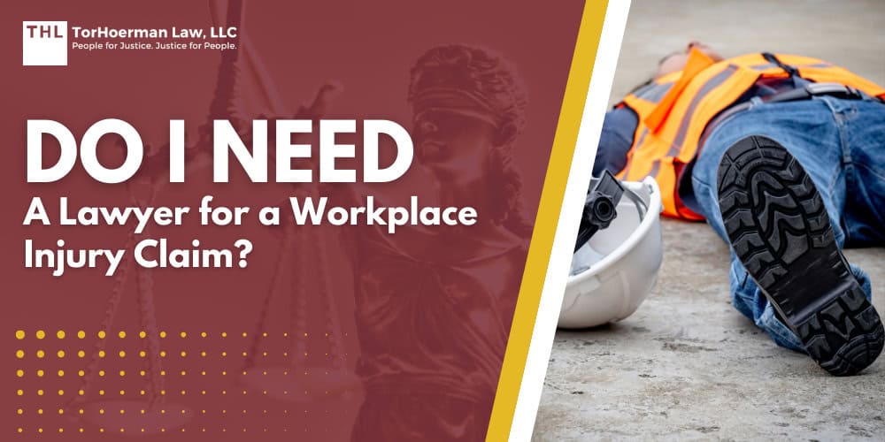 Do I Need a Lawyer for a Workplace Injury Claim; When You Might Need a Workplace Injury Lawyer; The Role of a Workplace Injury Lawyer; Signs You Should Contact a Lawyer Immediately; When You May NOT Need a Personal Injury Lawyer for a Workplace Accident; Workers’ Compensation vs Workplace Lawsuits; Common Workplace Injuries; If a Lawsuit Becomes Necessary; Gathering Evidence for a Workplace Injury Lawsuit; Damages in Workplace Injury Lawsuits; TorHoerman Law_ Lawyers for Workplace Injury Claims