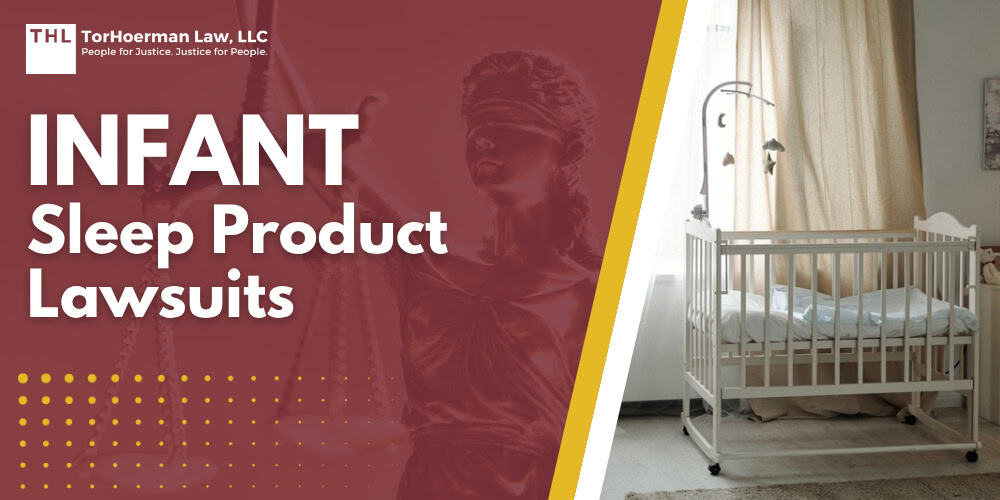 Infant Sleep Product Lawsuits; Types of Infant Sleep Products Involved in Recalls and Lawsuits; Types of Infant Sleep Products Involved in Recalls and Lawsuits; How Infant Sleep Product Injuries and Deaths Occur; Do You Qualify for an Infant Sleep Product Lawsuit?; TorHoerman Law_ Investigating Dangerous Infant Sleep Products