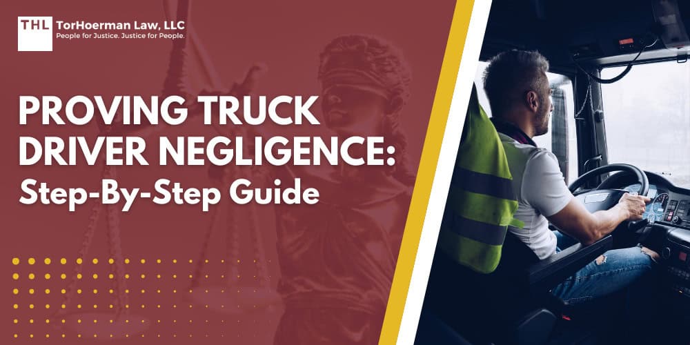 Proving Truck Driver Negligence Step-By-Step Guide; Understanding Truck Driver Negligence; Common Examples of Truck Driver Negligence; Step-by-Step Process for Proving Truck Driver Negligence; Presenting Evidence in Settlement Negotiations and Litigation; Preparing a Settlement Demand for the Insurance Company; Preparing a Settlement Demand for the Insurance Company (2); Preparing a Settlement Demand for the Insurance Company; Preparing a Settlement Demand for the Insurance Company; TorHoerman Law_ Experienced Truck Accident Lawyers