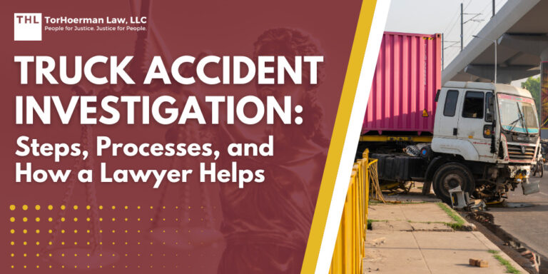 Truck Accident Investigation Steps, Processes, and How a Lawyer Helps