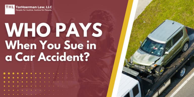 Who Pays When You Sue in a Car Accident; Who Pays When You Sue in a Car Accident; The Driver Is Liable, the Insurance Company Pays; How the Insurance Claim Process Works; Who May Be Involved in a Car Accident Claim; How the Car Insurance Claim Process Works; Benefits of Hiring a Personal Injury Lawyer During Insurance Negotiations; What Happens if the At-Fault Driver Has No Insurance; When Filing a Lawsuit Becomes Necessary; How We Guide Clients Through the Litigation Process; TorHoerman Law_ Reach Out for a Free Case Review