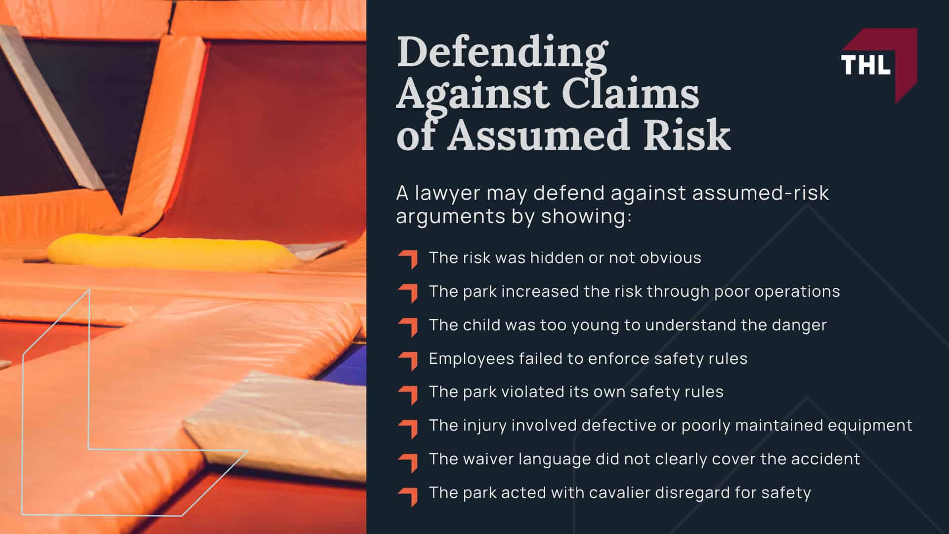 What Does a Trampoline Park Injury Lawyer Do; When Should You Contact a Trampoline Park Injury Lawyer; Serious Injuries Requiring Medical Treatment; Injuries Involving Children; Situations Involving Waivers or Disputed Liability; How a Lawyer Investigates a Trampoline Park Injury; Proving Liability in a Trampoline Park Injury Case; Challenges in Trampoline Park Injury Claims; Defending Against Claims of Assumed Risk