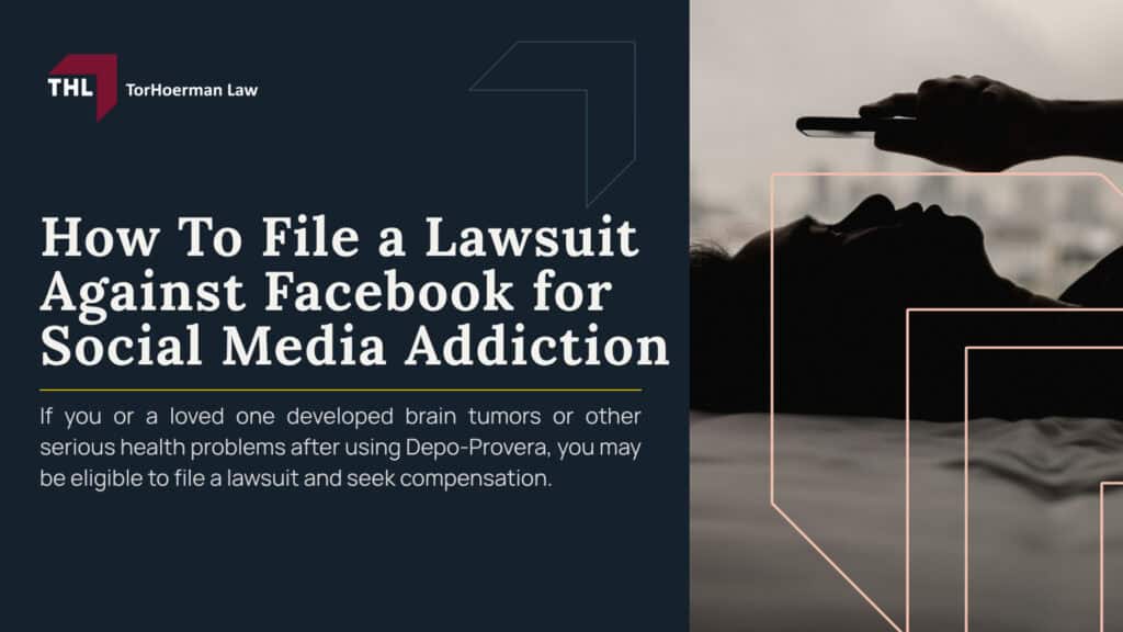 How To File a Lawsuit Against Facebook for Social Media Addiction; Step 1_ Determine Whether You May Qualify for a Facebook Addiction Lawsuit; Step 2_ Document Facebook Usage and Mental Health Harm; Step 3_ Understand What Facebook Addiction Lawsuits Allege; Step 4: Speak With a Lawyer Handling Cases in the Social Media Addiction MDL; Step 5_ Gather Medical and Digital Evidence Related to the Claim; Step 6_ Your Case May Become Part of the Social Media Addiction MDL; Step 6 Your Case May Become Part of the Social Media Addiction MDL; Do You Qualify to File a Social Media Addiction Lawsuit; TorHoerman Law_ Accepting Clients for the Social Media Addiction Litigation