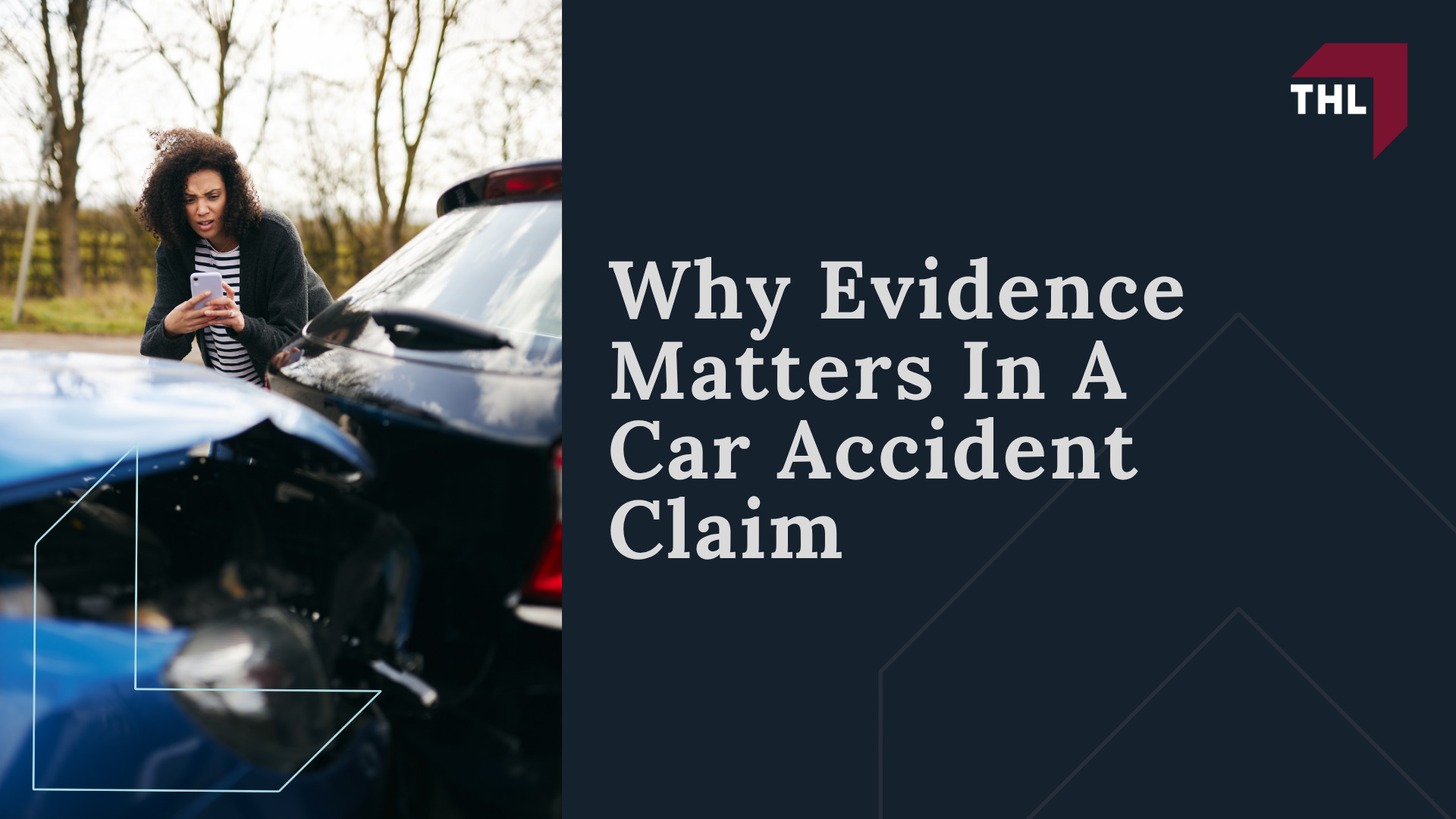 What Evidence Should You Gather for a Car Accident Case; Why Evidence Matters In A Car Accident Claim