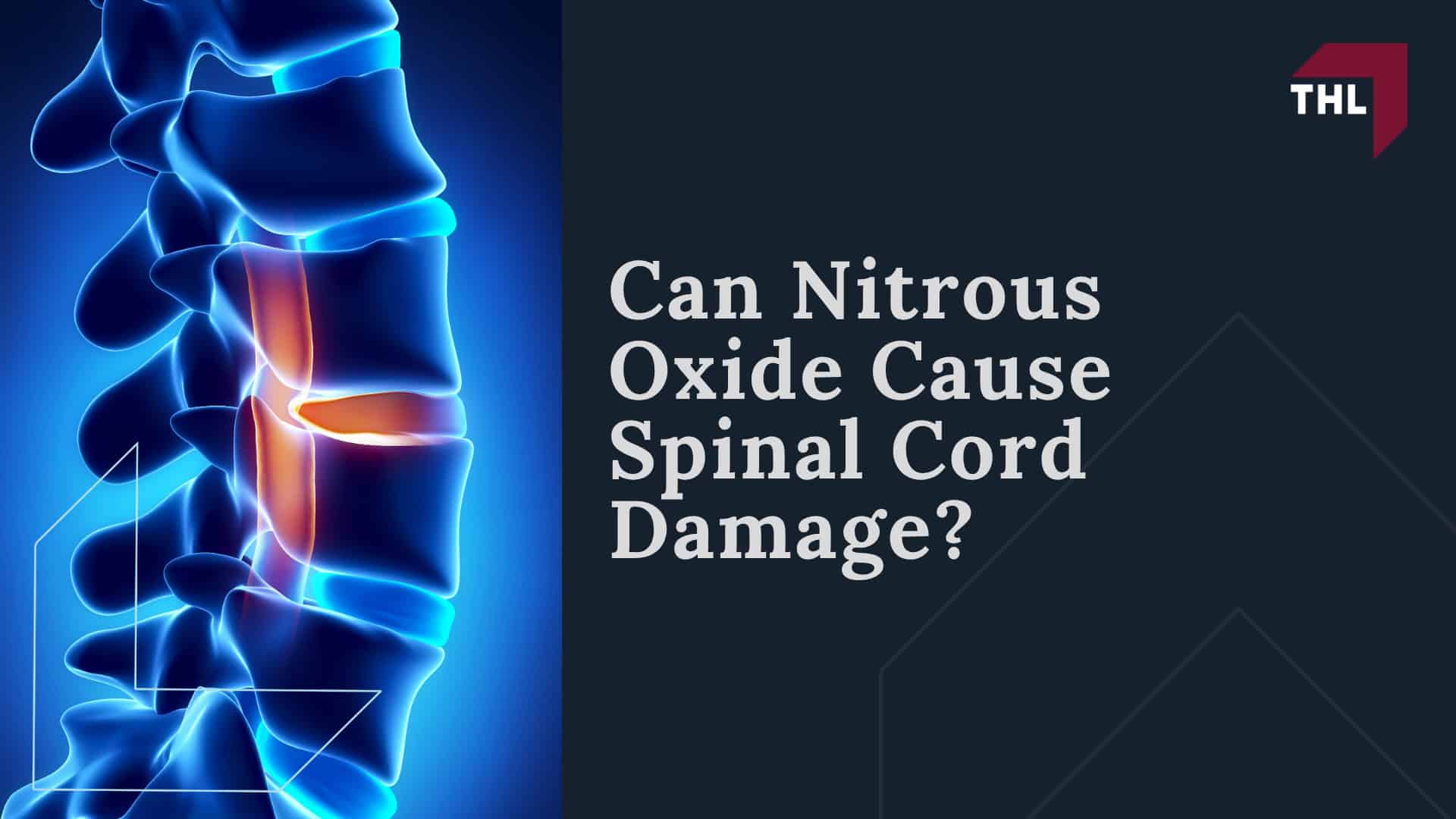 What Is the Nitrous Oxide Spinal Cord Injury Lawsuit About; Why Is Nitrous Oxide Linked to Spinal Cord Injuries; Nitrous Oxide and Vitamin B12 Inactivation; Myelopathy, Neuropathy, and Loss of Mobility; Can Nitrous Oxide Cause Spinal Cord Damage