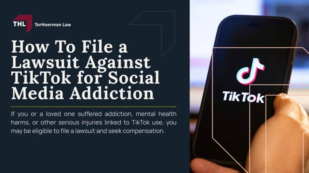 How To File a Lawsuit Against TikTok for Social Media Addiction; Step 1_ Determine Whether You May Qualify for a TikTok Addiction Lawsuit; Step 2_ Document TikTok Usage and Mental Health Harm; Step 3_ Understand What TikTok Addiction Lawsuits Allege; Step 4_ Speak With a Lawyer Handling Cases in the Social Media Addiction MDL; Step 5 Build the Timeline and Preserve TikTok Evidence; Step 6_ Your Case May Become Part of the Social Media Addiction MDL; Do You Qualify to File a TikTok Addiction Lawsuit; Who May Be Eligible to Bring a TikTok Mental Health Claim; TorHoerman Law_ Accepting Clients for the Social Media Addiction Litigation