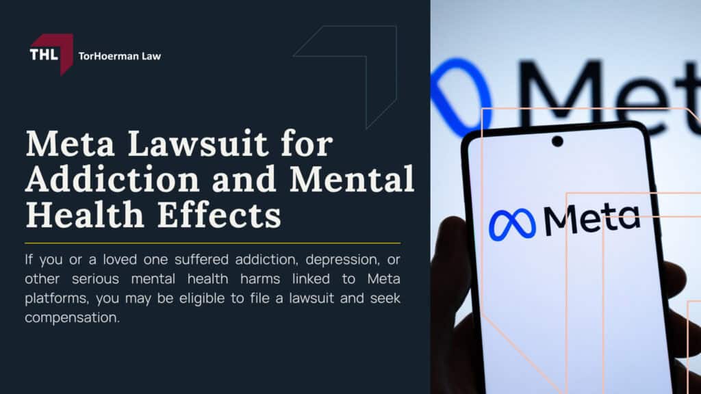 Meta Lawsuit for Addiction and Mental Health Effects; What the Social Media Lawsuits Allege Meta Did; Alleged Injuries and Mental Health Effects Linked to Meta Use; Product Features at the Center of the Claims; Congressional Hearings and Government Investigations Into Meta; Do You Qualify for a Meta Addiction or Mental Health Claim; Damages Sought in Meta Lawsuits; Evidence to Preserve for a Meta Lawsuit; TorHoerman Law_ Lawyers for the Meta Lawsuit