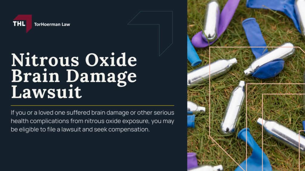 Nitrous Oxide Brain Damage Lawsuit; What is the Nitrous Oxide Brain Damage Lawsuit; Nitrous Oxide Products Linked to Brain Damage Claims; Why People Are Filing Nitrous Oxide Brain Damage Lawsuits; Allegations Against Nitrous Oxide Companies; Can Nitrous Oxide Cause Brain Damage; Symptoms of Nitrous Oxide Brain Damage; Can Nitrous Oxide Cause Brain Damage (2); Nitrous Oxide and Spinal Cord Injury; How Nitrous Oxide Products Can Cause Neurological Injuries; Nitrous Oxide Products and Companies Named in Lawsuits; Nitrous Oxide Products and Companies Named in Lawsuits; Evidence Needed in a Nitrous Oxide Brain Damage Lawsuit; Medical Records That May Support a Brain Damage Claim; Compensation in a Nitrous Oxide Brain Damage Claim; Who Can Be Held Liable for Nitrous Oxide Brain Damage (2); Contact TorHoerman Law About a Nitrous Oxide Brain Damage Lawsuit
