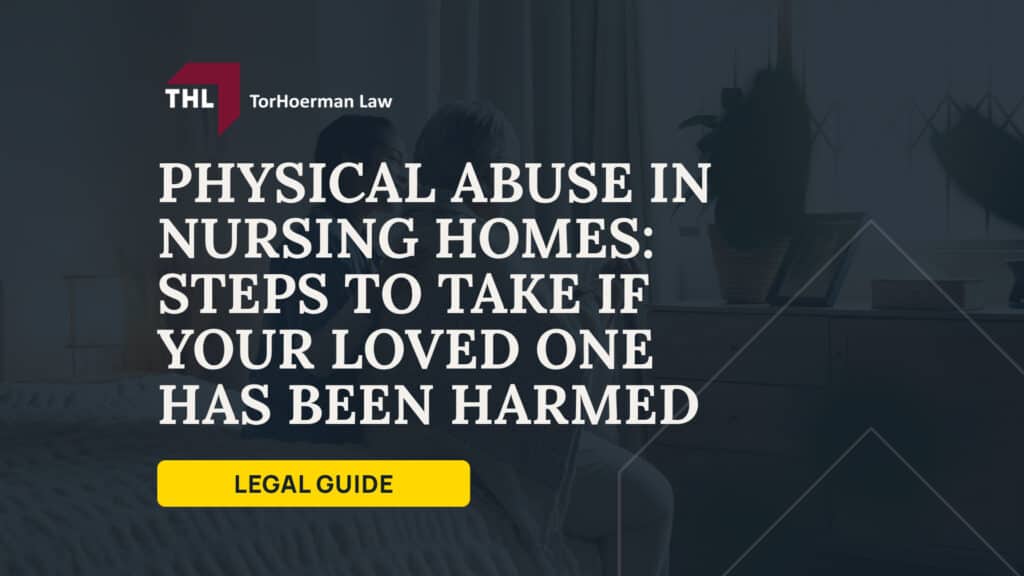 Physical Abuse in Nursing Homes Steps to Take If Your Loved One Has Been Harmed; What Are the Warning Signs of Physical Abuse in a Nursing Home; Physical Signs; Behavioral Signs; What Causes Physical Abuse in Nursing Homes?; Types of Physical Abuse in Nursing Homes; How Physical Abuse Affects a Nursing Home Resident; What to Do If You Suspect Physical Abuse; Who Can Be Held Liable for Physical Abuse in a Nursing Home; Filing a Lawsuit for Physical Abuse in a Nursing Home; What Damages Can You Recover for Physical Abuse; How Long Do You Have to File a Physical Abuse Claim; TorHoerman Law_ Speak With a Nursing Home Abuse Attorney