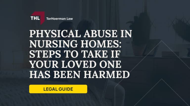 Physical Abuse in Nursing Homes Steps to Take If Your Loved One Has Been Harmed; What Are the Warning Signs of Physical Abuse in a Nursing Home; Physical Signs; Behavioral Signs; What Causes Physical Abuse in Nursing Homes?; Types of Physical Abuse in Nursing Homes; How Physical Abuse Affects a Nursing Home Resident; What to Do If You Suspect Physical Abuse; Who Can Be Held Liable for Physical Abuse in a Nursing Home; Filing a Lawsuit for Physical Abuse in a Nursing Home; What Damages Can You Recover for Physical Abuse; How Long Do You Have to File a Physical Abuse Claim; TorHoerman Law_ Speak With a Nursing Home Abuse Attorney