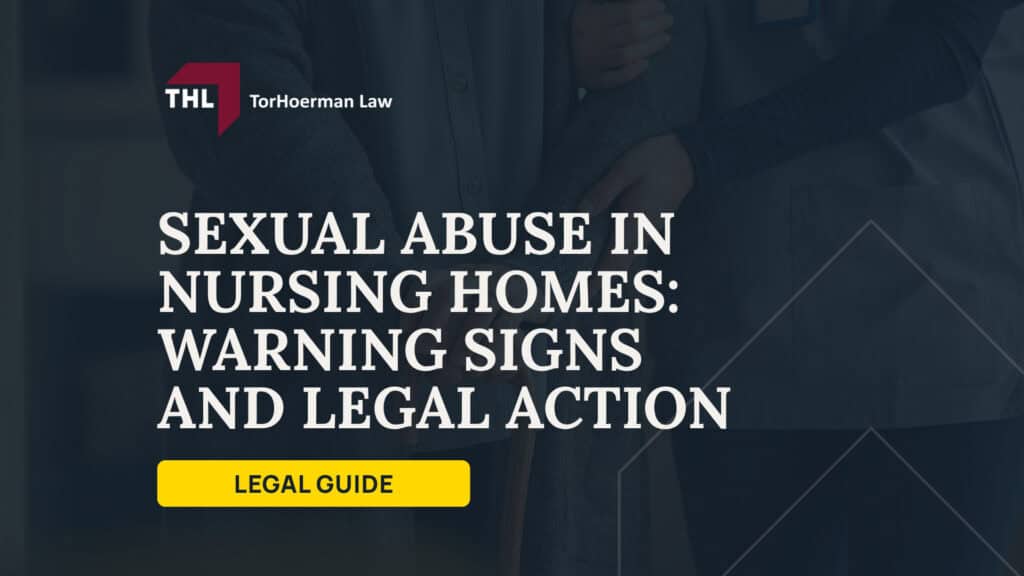 Sexual Abuse in Nursing Homes Warning Signs and Legal Action; How Common Is Sexual Abuse in Nursing Homes; Common Causes of Sexual Abuse in Nursing Homes; Who Is Most at Risk of Sexual Abuse in a Nursing Home; Warning Signs of Sexual Abuse in Nursing Homes; What Nursing Homes Must Do to Prevent Sexual Abuse; How to Report Sexual Abuse in a Nursing Home; Taking Legal Action Against a Nursing Home for Sexual Abuse; Contact a Nursing Home Sexual Abuse Lawyer at TorHoerman Law