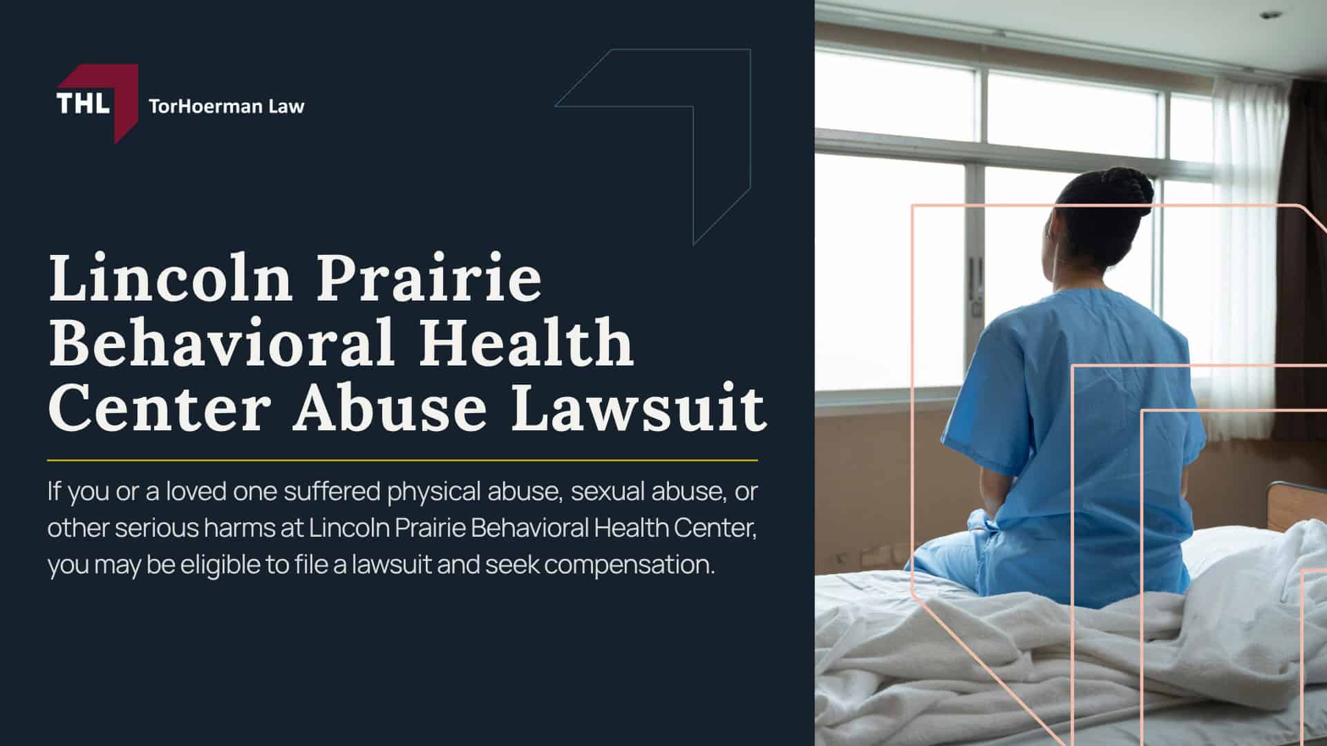 Lincoln Prairie Behavioral Health Center Abuse Lawsuit; Understanding Abuse in Youth Psychiatric and Behavioral Health Facilities; Why Children and Adolescents in Behavioral Health Facilities Are Especially Vulnerable; Lincoln Prairie and Universal Health Services Background; Legal Rights of Sexual Abuse Survivors; Statute of Limitations for Illinois Child Sexual Abuse Claims; Do You Qualify for a Lincoln Prairie Behavioral Health Center Sexual Abuse Lawsuit; Evidence and Documentation for Civil Sex Abuse Lawsuits; Compensation and Damages for Child Sexual Abuse Lawsuits; Reporting Abuse and Seeking Help; TorHoerman Law_ Investigating the Lincoln Prairie Behavioral Health Center Abuse Lawsuit
