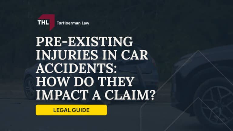 Pre-Existing Injuries in Car Accidents How Do They Impact a Claim; Can You Recover Compensation With a Pre-Existing Condition; How Pre-Existing Conditions Affect a Car Accident Claim; The Legal Rule_ Eggshell Plaintiff and Aggravation of a Prior Injury; How Insurance Companies Use Medical History to Reduce Claims; How Insurance Companies Evaluate a Pre-Existing Injury Claim After a Car Accident; What Medical Records and Diagnostic Tests Help Prove a Pre-Existing Injury Claim; Compensation in Car Accident Cases Involving Pre-Existing Injuries; How State Law Affects Pre-Existing Injury Claims; Common Pre-Existing Conditions in Car Accident Claims; Evidence Needed to Prove the Accident Worsened a Pre-Existing Injury; Mistakes to Avoid with a Pre-Existing Condition; What to Do After a Car Accident With a Pre-Existing Injury; The Legal Process for a Car Accident Case Involving Pre-Existing Injuries; How a Car Accident Lawyer Can Help With Your Case; TorHoerman Law Experienced Car Accident Attorneys
