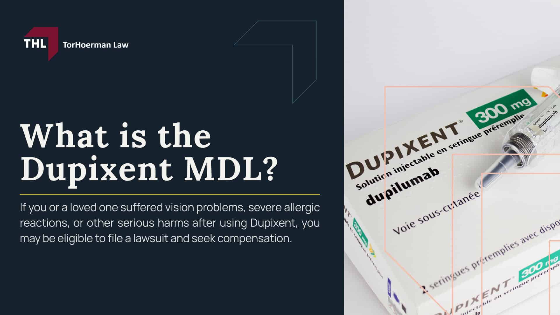 What is the Dupixent MDL; Dupixent MDL Overview; What is Multidistrict Litigation (MDL); Scientific Evidence Behind the Dupixent Lawsuits; Medical Conditions Included in the Dupixent MDL; Filing a Dupixent Lawsuit; Gathering Evidence in Dupixent Cases; Potential Compensation in a Dupixent Lawsuit; TorHoerman Law_ Investigating Dupixent Lawsuits
