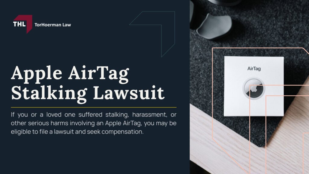 Apple AirTag Stalking Lawsuit; What Do Apple AirTag Plaintiffs Allege Apple Did Wrong; What Do Apple AirTag Plaintiffs Allege Apple Did Wrong; What Are Apple AirTag Stalking Lawsuits; How Have AirTag Safety Features Changed; What Does Research Show About AirTag Tracking Alerts; Who May Be Eligible to File an Apple AirTag Stalking Lawsuit; What Types of AirTag Stalking Incidents Are Alleged in the Lawsuits; Evidence in Apple AirTag Stalking Cases; Potential Compensation in Apple AirTag Lawsuits; What Should You Do If You Find an Unknown AirTag; Speak With an Apple AirTag Stalking Lawyer
