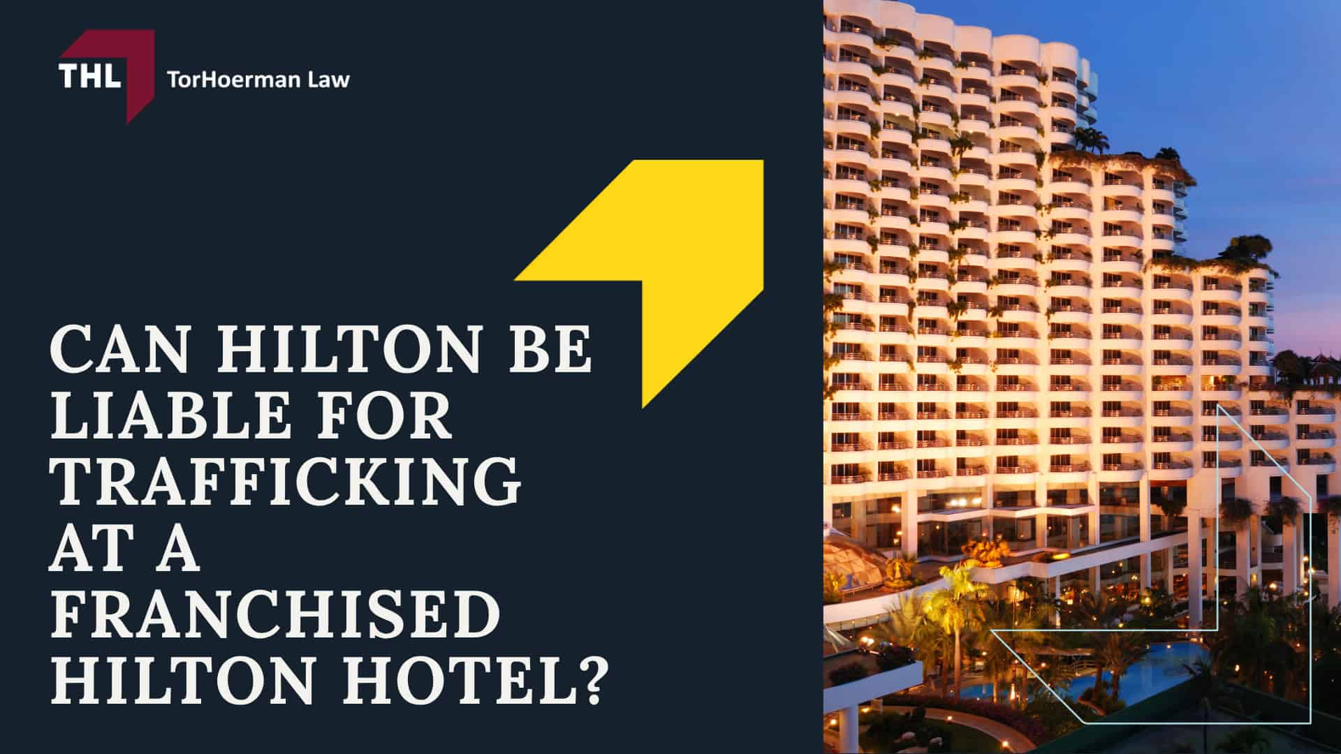 Hilton Human Trafficking Lawsuit Overview; Who Owns Hilton; Can Hilton Be Liable for Trafficking at a Franchised Hilton Hotel