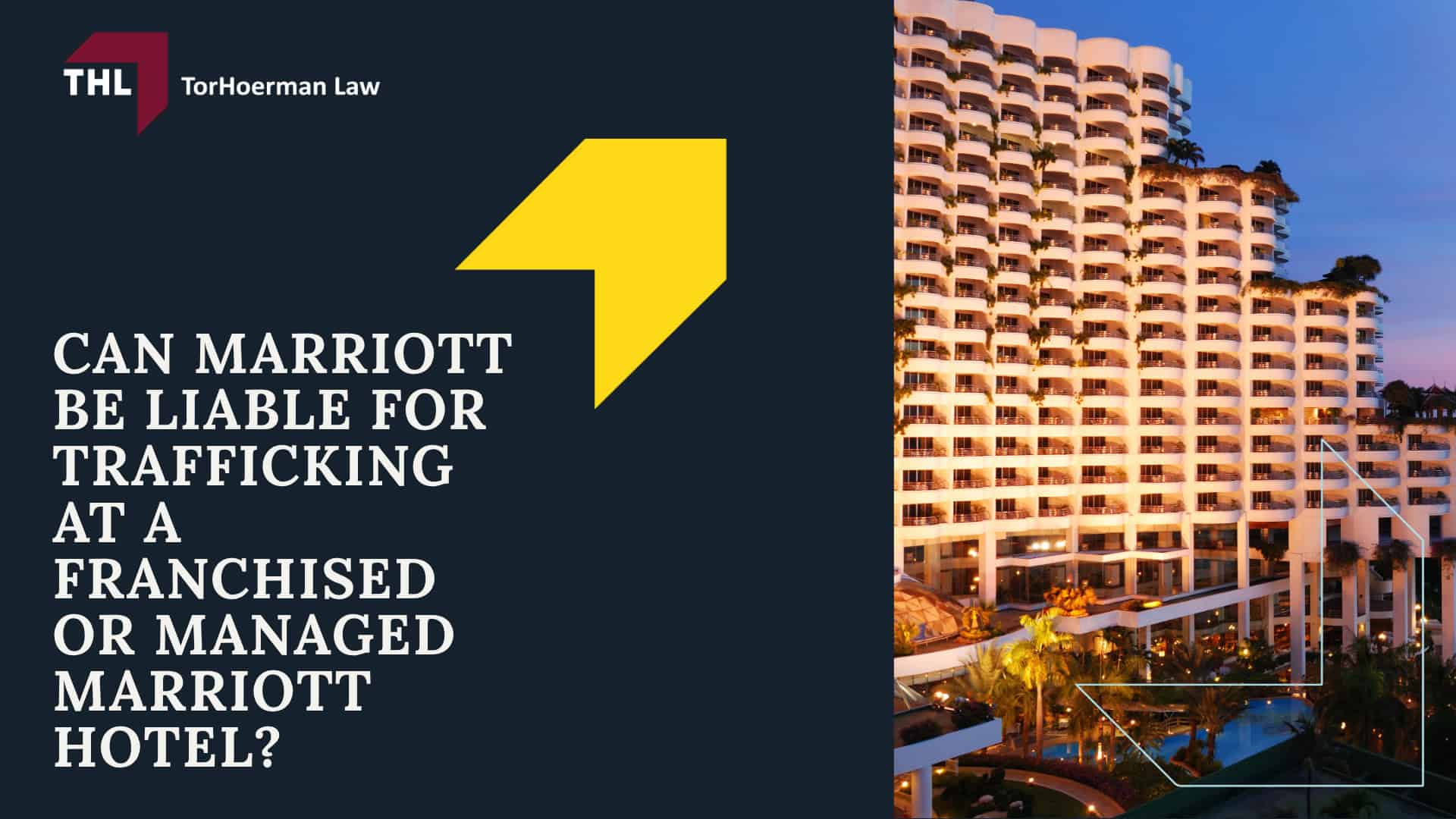 Marriott Human Trafficking Lawsuit Overview; Marriott Hotels Ownership and Franchise Structure Explained; Can Marriott Be Liable for Trafficking at a Franchised or Managed Marriott Hotel