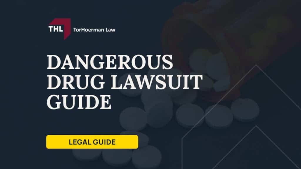 Dangerous Drug Lawsuit Guide; A General Overview of Dangerous and Defective Drug Lawsuits; Who Can File a Dangerous Drug Lawsuit; What Are the Main Types of Defective Drug Lawsuits; Who Can Be Liable in a Defective Drug Lawsuit; What Must Be Proven in a Dangerous Drug Lawsuit; How Does a Dangerous Drug Lawsuit Work; TorHoerman Law_ Dangerous and Defective Drug Attorneys