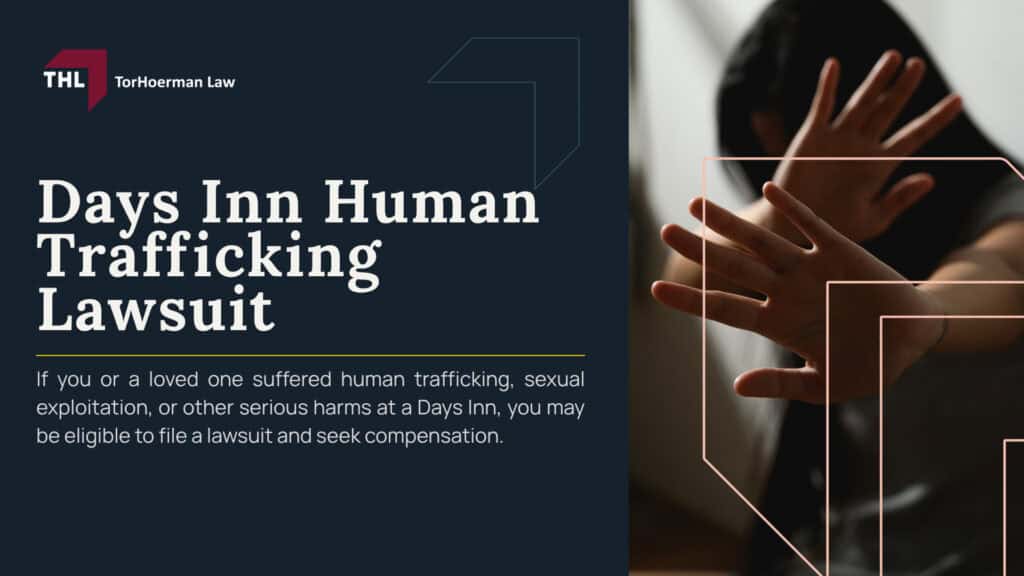 Days Inn Human Trafficking Lawsuit; Days Inn and Wyndham Human Trafficking Policies and Training; Who Owns Days Inn; Can Wyndham Be Liable for Trafficking at a Franchised Days Inn; Days Inn and Wyndham Human Trafficking Policies and Training; Do You Qualify to File a Human Trafficking Lawsuit Involving a Days Inn Property; What Factors Could Affect a Days Inn Human Trafficking Claim; TorHoerman Law_ Investigating Claims Involving Days Inn Properties
