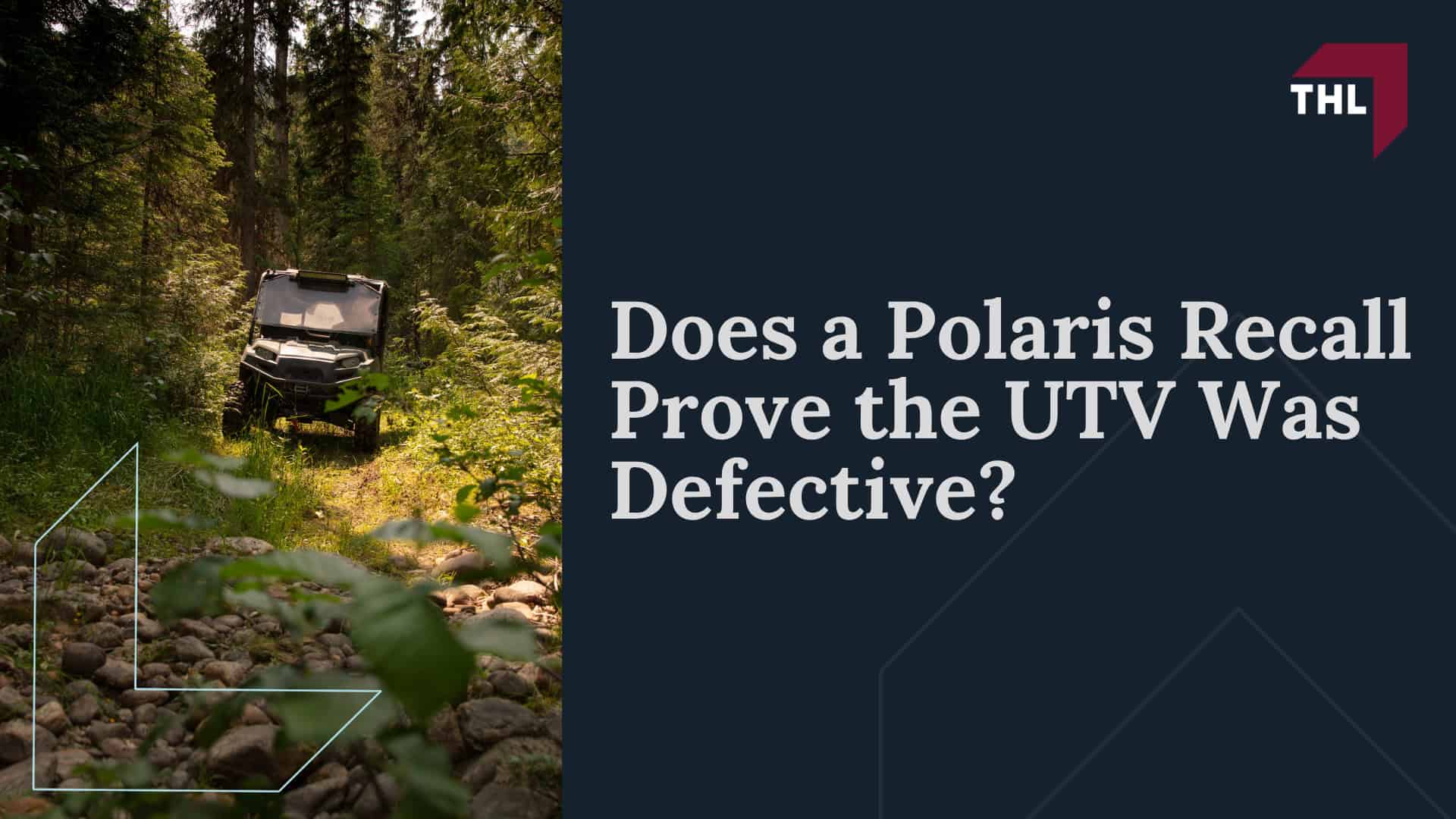 Have Polaris UTVs Been Recalled; Polaris UTV Fire Hazard Recalls; Which Polaris UTV Models Have Been Recalled; Why Are Polaris UTVs Being Recalled; How Alleged Polaris UTV Defects May Cause Fires or Accidents; Polaris UTV Injury Risks; Does a Polaris Recall Prove the UTV Was Defective