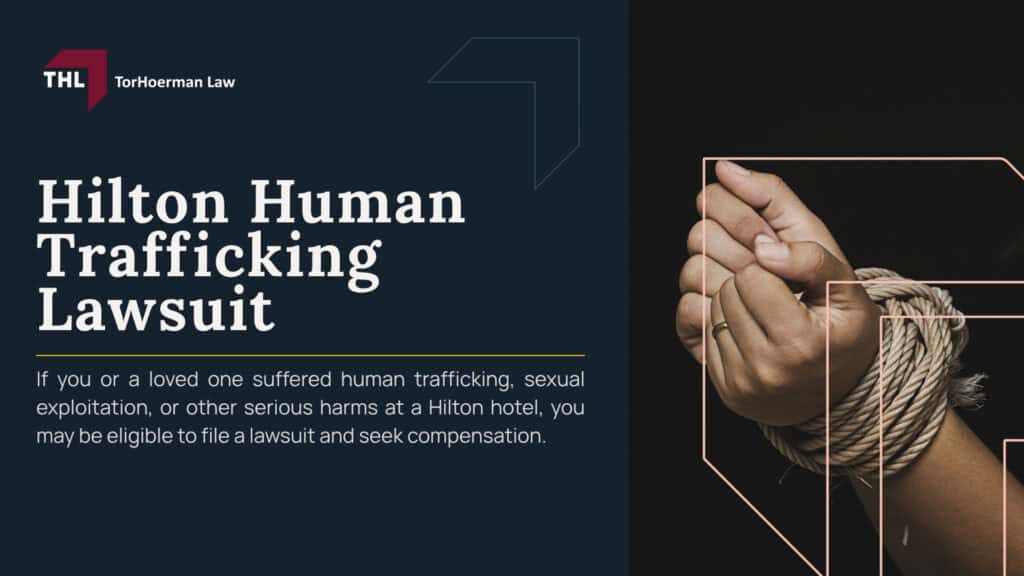 Hilton Human Trafficking Lawsuit; Hilton Human Trafficking Lawsuit Overview; Who Owns Hilton; Can Hilton Be Liable for Trafficking at a Franchised Hilton Hotel; What Evidence May Be Relevant in Lawsuits Involving Hotel Human Trafficking; Hilton Human Trafficking Policies and Training; Do You Qualify to File a Human Trafficking Lawsuit Involving a Hilton-Branded Property; TorHoerman Law_ Investigating Claims Involving Hilton-Branded Hotels