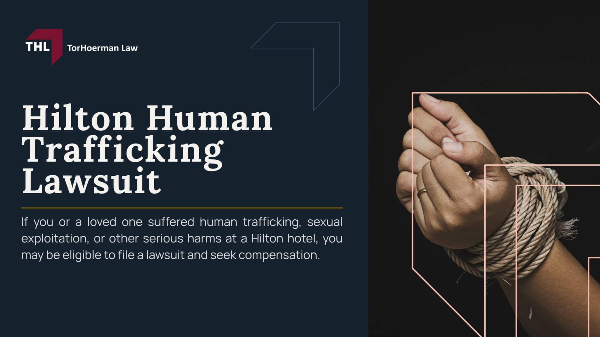 Hilton Human Trafficking Lawsuit; Hilton Human Trafficking Lawsuit Overview; Who Owns Hilton; Can Hilton Be Liable for Trafficking at a Franchised Hilton Hotel; What Evidence May Be Relevant in Lawsuits Involving Hotel Human Trafficking; Hilton Human Trafficking Policies and Training; Do You Qualify to File a Human Trafficking Lawsuit Involving a Hilton-Branded Property; TorHoerman Law_ Investigating Claims Involving Hilton-Branded Hotels