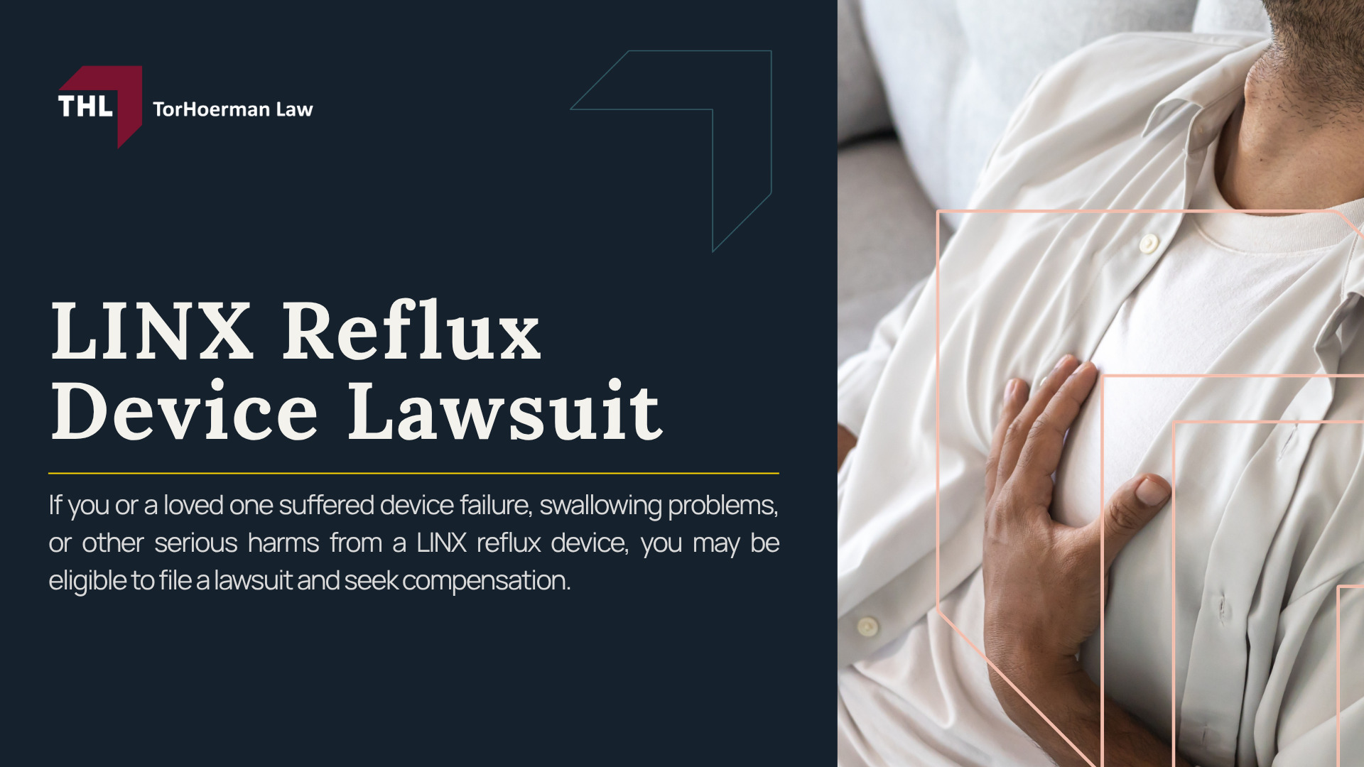 LINX Reflux Device Lawsuit; LINX Reflux Device Lawsuit Overview; LINX Device Complications and Reported Injuries; Signs That a LINX Reflux Device May Have Failed; What Is the LINX Reflux Management System; How Surgeons Implant the Magnetic Bead Ring; Do You Qualify for a LINX Reflux Device Lawsuit; Evidence Used in a LINX Device Injury Claim; Damages That May Be Available in a LINX Lawsuit; Contact TorHoerman Law About a LINX Reflux Device Lawsuit