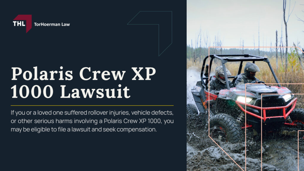 Polaris Crew XP 1000 Lawsuit; Have Polaris Ranger Crew XP 1000 Vehicles Been Recalled; Polaris Crew XP 1000 Injury Risks; Can You File a Polaris Crew XP 1000 Lawsuit; Who May Be Liable for a Crew XP 1000 Injury; Evidence Needed for a Polaris Crew XP 1000 Lawsuit; What to Do After a Crew XP 1000 Fire or Accident; Compensation in a Polaris Crew XP 1000 Lawsuit; Do You Qualify for a Polaris Crew XP 1000 Lawsuit; TorHoerman Law Is Investigating Polaris Crew XP 1000 Claims